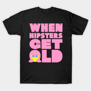 WHEN HIPSTERS GET OLD BIRTHDAY GIFT SHIRT Ladys T-Shirt